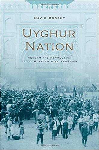 Uyghur Nation: Reform and Revolution on the Russia-China Frontier