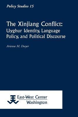 The Xinjiang Conflict: Uyghur Identity, Language Policy, and Political Discourse